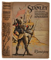 Dr. Jankó János: Stanley Utazásai, Kalandjai és Felfedezései Afrikában. Számos Képpel Illusztrálva. Budapest, 1907, Athe - Non Classés