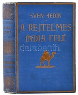 Sven Hedin: A Rejtelmes India Felé. Fordította és Bevezetéssel Ellátta: Zigány Árpád. Bp.,én.,Magyar Kereskedelmi Közlön - Non Classés