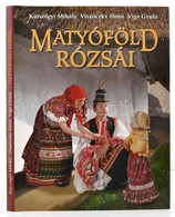 Kútvölgyi Mihály-Viga Gyula-Viszóczky Ilona: Matyóföld Rózsái Bp., 2006. Timp Kiadó. Egészvászon Kötésben, Papír Véd?bor - Zonder Classificatie