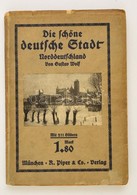 Gustav Wolf: Die Schöne Deutsche Stadt. Norddeutschland Von - -. München,(1913), R. Piper & Co. Német Nyelven. Számos Fe - Ohne Zuordnung