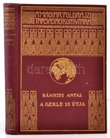 Bánhidi Antal: A Gerle 13 útja. A Magyar Földrajzi Társaság Könyvtára. Bp., é. N., Franklin. Kiadói Aranyozott Egészvász - Zonder Classificatie