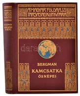 Sten Bergman: Kamcsatka ?snépei, Vadállatai és T?zhányói Között. Fordította Dr. Cholnoky Béla. A Magyar Földrajzi Társas - Zonder Classificatie