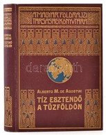 Alberto M. De Agostini: Tíz Esztend? A T?zföldön. Fordította: Cholnoky Béla.  Magyar Földrajzi Társaság Könyvtára. Bp.,  - Zonder Classificatie