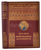 Italo Balbo: Repül?rajokkal Az óceánon át. Fordította Révay József. Magyar Földrajzi Társaság Könyvtára. Bp.,é.n,Lampel  - Zonder Classificatie