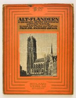 Prof. Dr. Richard Graul: Alt-Flandern. Brabant/Artois/Hennegau/Lüttich/Namur. Dachau, 1915, Roland Verlag-Dr. Albert Mun - Ohne Zuordnung