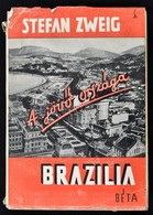 Stefan Zweig: A Jöv? Országa Brazília. Fordította: Halász Gyula. Bp., é.n., Béta. Második Kiadás. Kiadói Papírkötés, Kia - Ohne Zuordnung