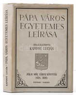 Pápa Város Egyetemes Leírása. Összeállította: Kapossy Lucián. Pápa, 1989, Jókai Mór Városi Könyvtár. Kiadói Aranyozott E - Unclassified