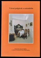 Városi Polgárok A Századel?n. Történelmi állandó Kiállítás A Szolnoki Damjanich János Múzeumban. Szerk.: Szabó István. S - Ohne Zuordnung