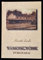 Horváth László: Vámosgyörk évszázadai. Vámosgyörk, 2002, Vámosgyörk Község Önkormányzata. Fekete-fehér Fotókkal Illusztr - Non Classés