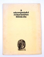 A Sárospataki Református F?iskola. Szerk.: Mátyás Ern?. Sárospatak, 1939, Sárospataki Református F?iskola. Kiadói Papírb - Zonder Classificatie