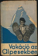 Bradford Washburn: Vakáció Az Alpesekben. A Szerz? Rajzaival. Budapest, é.n., Singer és Wolfner. Illusztrált Kiadói Kemé - Zonder Classificatie