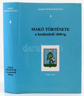 Makó Története A Kezdetekt?l 1849-ig. Szerk.: Blazovich László. Makó Monográfiája 4. Makó, 1993, Makó Város Önkormányzat - Zonder Classificatie