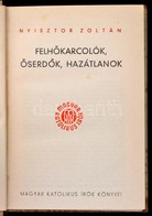 Nyisztor Zoltán: Felh?karcolók, ?serd?k,hazátlanok. Magyar Katolikus Írók Könyvei. Bp., é.n., Magyar Katolikus Írók Köny - Unclassified