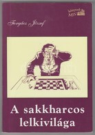 Forgács József: A Sakkharcos Lelkivilága. Bp.,2005, Magyar Sakkvilág. Második, B?vített Kiadás. Kiadói Papírkötés. - Ohne Zuordnung