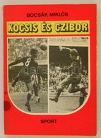 Bocsák Miklós: Kocsis és Czibor. Bp., 1983, Sport. Fekete-fehér Fotókkal Illusztrálva. Kiadói Papírkötés. - Zonder Classificatie