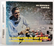 Almássy Tibor: Autóversenyz?k, Versenyautók. Bp.,1980, Sport. Második, átdolgozott és B?vített Kiadás. Kiadói Egészvászo - Non Classés