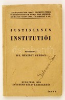 Justinianus Institutiói. Frod: Mészöly Gedeon. Bp., 1939. Egyetemi Könyvkereskedés. 230p. Kiadói Papírkötésben. - Unclassified