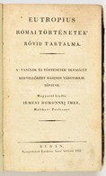 Eutropius, (Flavius): Római Történetek' Rövid Tartalma. A Tanúlok és Történetek' Olvasását Kedvell?kért Hasznos Tárgyakk - Non Classés