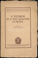 Pálfy Ilona: A Tatárok és A XIII. Századi Európa. Bécsi Collegium Hungaricum Füzetei II. Kötet. Bp.,1928, Kir. Magyar Eg - Non Classés