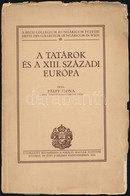 Pálfy Ilona: A Tatárok és A XIII. Századi Európa. Bécsi Collegium Hungaricum Füzetei II. Kötet. Bp.,1928, Kir. Magyar Eg - Ohne Zuordnung