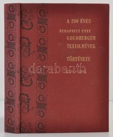 Dr. Geszler Ödön: A 200 éves Budaprint PNYV Goldberger Textilm?vek Története 1784-1984. Bp.,1984, Budaprint PNYV Goldber - Non Classificati