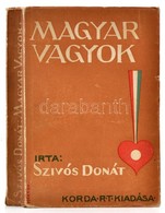 Szívós Donát: Magyar Vagyok. A Borító Márton Lajos Munkája. Bp.,1943, Korda Rt. Kiadói Papírkötés. 1922-es 221. Sz. 'Ano - Zonder Classificatie