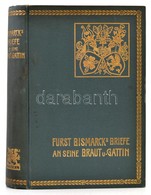 Bismarck, Otto Fürst Von.: Briefe An Seine Braut Und Gattin. Stuttgart. 1900. J.G. Cotta'sche Buchhandlung. Aranyozott E - Non Classés