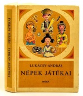 Lukácsy András: Népek Játékai. Bp., 1964. Móra. Egészvászon Kötésben, - Zonder Classificatie