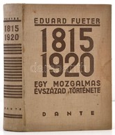 Eduard Fueter: 1815-1920. Egy Mozgalmas évszázad Története. Fordította: Havas József. A Fordítást átnézte, Bevezetéssel, - Zonder Classificatie