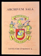 Archivum Sala - Levéltári évkönyv I. Kötet. A Pozsonyi Állami Levéltár Vágsellyei Fióklevéltárának évkönyve. Szerk.: Gau - Zonder Classificatie