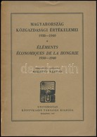 Magyarország Közgazdasági Értékelemei 1938-1940. Összeállította: Heged?s Márton. Éléments Économiques De La Hongrie 1938 - Non Classés