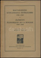 Magyarország Közgazdasági Értékelemei 1938-1940. Összeállította: Heged?s Márton. Éléments Économiques De La Hongrie 1938 - Ohne Zuordnung