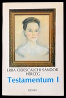 Erba Odescalchi Sándor: Testamentum. 1. Köt. Bp., 1990, Dovin. Papírkötésben, Jó állapotban. - Non Classés