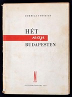 Dobrica Tyószics: Hét Nap Budapesten. Szabadka, 1957, Minerva. Kiadói Papírkötés, Megviselt állapotban, Javított Ragaszt - Zonder Classificatie