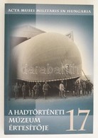 Hausner - Kincses - Kreutzer (szerk.): A Hadtörténeti Múzeum értesít?je 17. Bp., 2017. Hadtörténeti Múzeum. Kiadói Papír - Non Classificati