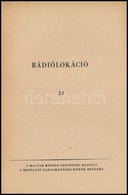 Rádiólokáció 13. Sz. Magyar Repül? Szövetség Kiadása Repülést Tanulmányozó Körök Részére. Bp., é.n, Magyar Repül? Szövet - Zonder Classificatie