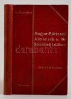 Magyar M?vészeti Almanch és Színészeti Lexikon. 1908. A 'Magyar Színészeti Almanach' VIII. évfolyama. Szerk.: Dr. Incze  - Non Classés
