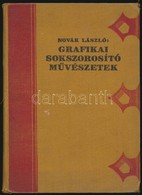 Novák László: Grafikai Sokszorosító M?vészetek. Bp, 1925, Világosság. Kiadói Egészvászon Kötésben, Jó állapotban - Non Classificati