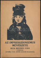 Hevesy Iván: Az Impresszionizmus M?vészete. Gyoma, 1922, Kner Izidor, 103 P. Egészoldalas és Szövegközti Illusztrációkka - Ohne Zuordnung