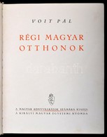 Voit Pál: Régi Magyar Otthonok. Budapest, 1943, Királyi Magyar Egyetemi Nyomda, 319 P. Gazdag Fekete-fehér Képanyaggal.  - Unclassified