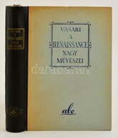 Vasari A Renaissance Nagy M?vészei. Bp., é.n. Abc. Kiadói Félb?r Kötésben. - Zonder Classificatie