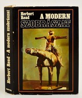 Herbert Read: A Modern Szobrászat. Bp., 1971. Corvina. Egászvászon Kötés, Véd?borítóval. - Unclassified