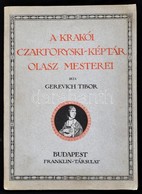 Gerevich Tibor: A Krakói Czartoryski-képtár Olasz Mesterei. Bp.,1918, Franklin-Társulat. Szövegközti és Egészoldas Feket - Zonder Classificatie