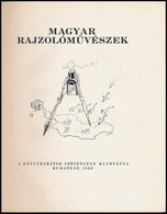 Magyar Rajzolóm?vészek. Szerk.: Pérely Imre. Bp., 1930, Könyvbarátok Szövetsége. Kiadói Aranyozott Egészvászon-kötés, Ki - Non Classés