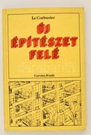 Le Corbusier:Új építészet Felé. Bp., 1981. Corvina - Zonder Classificatie
