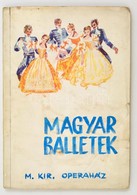 Magyar Balletek. Szerk. Ifj. Oláh Gusztáv és Szántó Ferenc. (Bp. 1938.) Officina. 23 Lev. + 7 T.) A Címlapot Fülöp Zoltá - Non Classés