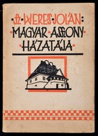 S. Weres Jolán: Magyar Asszony Háztája. A Címlapot és A Rajzokat Debreczeni László Készítette. Bp.,1944, M. Kir. Orsz. I - Non Classés