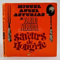 Miguel Angel Asturidas - Pablo Neruda: Saveurs De Hongrie. Baróti Géza által Dedikált! Kiadói Egészvászon Kötésben, Papí - Non Classificati