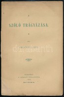 Ordódy Lajos: A Sz?l? Tárgyázása. Bp.,1894, Szerz?i Kiadás, (Pesti Könyvnyomda Rt.), 184+4 P. Kiadói Papírkötés, Az Elül - Zonder Classificatie