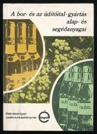 Dr. Gazdag László: A Bor- és Az üdít?ital-gyártás Alap- és Segédanyagai. Élelmiszeripari Szakmunkáskönyvtár. Bp.,1982, M - Non Classificati